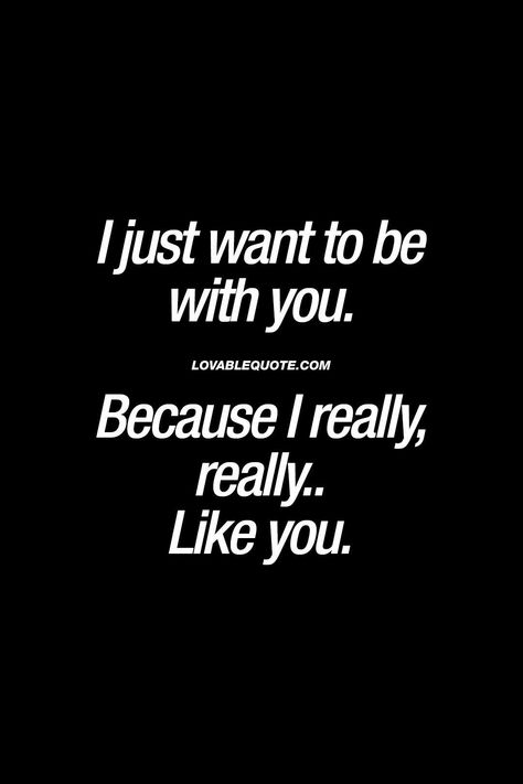 I really like you I Like You Quotes For Him Feelings, He Has A Gf Quotes, Why Am I So Obsessed With Him, I Like You So Much, I Really Like You Quotes For Him, I Really Like You, I Really Like Him Quotes, I Think I Like You, I Like You Quotes For Him