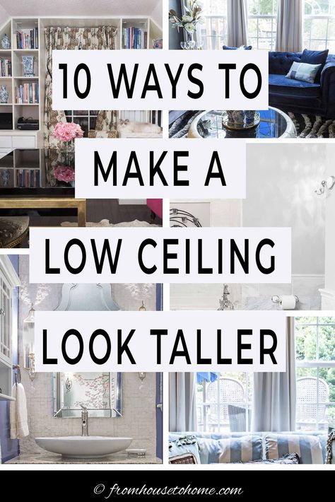 Low Ceilings: 10 Easy Ways To Make A Low Ceiling Look Higher Make Ceilings Look Higher, Low Ceiling Bedroom, Floor To Ceiling Curtains, Floor To Ceiling Bookshelves, Hallway Ceiling, Low Ceiling Lighting, Ceiling Trim, House To Home, Ceiling Curtains