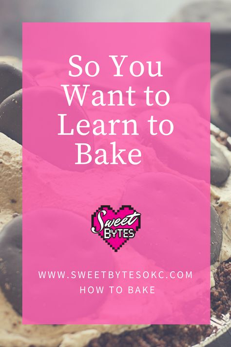 Want to learn to bake? Wondering where to start? Great tips on how to learn to bake. #howtobake #baking #sweetbytesokc #baker Learning To Bake, Learn To Bake, The Best Desserts, Baking Stuff, Baking 101, Baking Basics, Best Desserts, Bake Desserts, How To Get Better