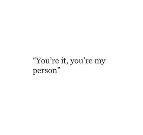 You’re it, you’re my person. An Unexpected Person Became My Favorite Person, You're Still My Person Even If I'm Not Yours, Your It Your My Person, You Are My Comfort Person, She Is My Person, My Comfort Person Aesthetic, My Favorite Person Quotes Relationships, I Finally Found My Person Quotes, You're My Favorite Person Quotes