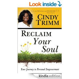 Reclaim Your Soul: Your Journey to Personal Empowerment - Kindle edition by Cindy Trimm. Religion & Spirituality Kindle eBooks @ Amazon.com. Cindy Trimm, Destiny Images, Destructive Relationships, Ebony Magazine, My Destiny, Amplified Bible, Personal Empowerment, Souls Journey, Become Successful