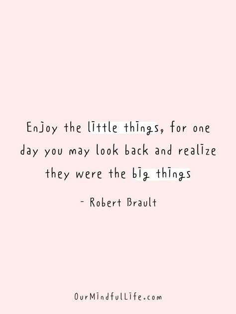 The little things were the big things. - Robert Brault - Things that we should stop taking for granted and start to be grateful for Be Grateful For Life Quotes, Take Nothing For Granted Quotes, Taking For Granted Quotes, Grateful Quotes Life, Things To Be Grateful For, Quotes About Being Grateful, Be Grateful Quotes, Granted Quotes, Bittersweet Quotes