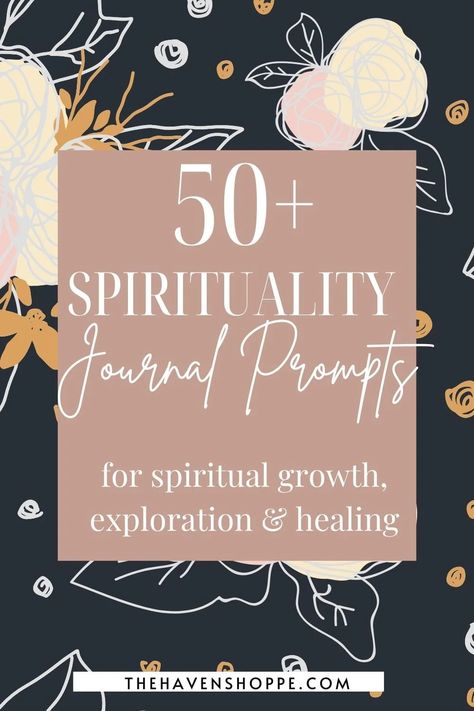 50 Spirituality Journal Prompts for Spiritual Growth + Exploration - The Haven Shoppe Spirituality Journal Prompts, Spiritual Journal Ideas, Spiritual Journal Prompts, Spirituality Journal, Spiritual Writing, Growth And Healing, Spiritual Nature, Spiritual Journals, Keeping A Journal