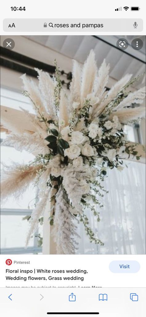 Dried Floral Arrangements Wedding Arch, Pampas Mixed With Greenery, Boho Greenery Wedding Centerpieces, Pampas Grass White Roses Centerpiece, White Flowers With Pampas, Boho Arbor Flowers, Dried Flower Arch Wedding, Pampas And Greenery Wedding, White Pampas Grass Wedding