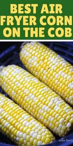 Juicy crunchy perfect air fryer corn on the cob recipe. Easy and ready under 10 minutes! I promise, this will become your go to recipe for a sweet side dish corn for your air fryer. #airfryerrecipes #airfryercorn Air Fryer Corn On The Cob, Air Fryer Recipes Potatoes, Air Fryer Corn, Recipes Tuna, Corn On The Cob Recipe, Mexican Salad, Air Fryer Recipes Snacks, Recipes Strawberry, Large Air Fryer