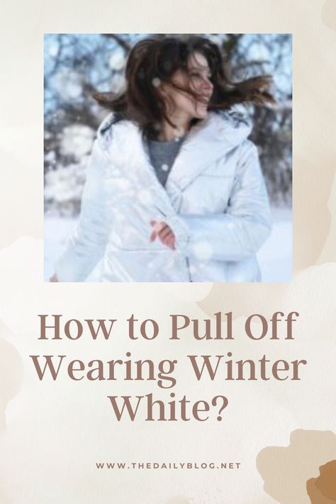 How to Pull Off Wearing Winter White? A Comprehensive Guide to Effortless Elegance Winter Start, Winds Of Winter, Start Of Winter, Style Winter, Pull Off, Cozy Knits, Winter White, Winter Outfit, How To Style