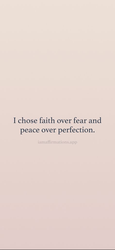 I chose faith over fear and peace over perfection. From the I am app: https://iamaffirmations.app/download Faith Over Fear Quotes, Faith Over Fear Wallpaper, Fear Not, Faith Not Fear, Love Over Fear, Fear Quotes, Christian Quotes Wallpaper, Board Inspiration, Vision Board Inspiration