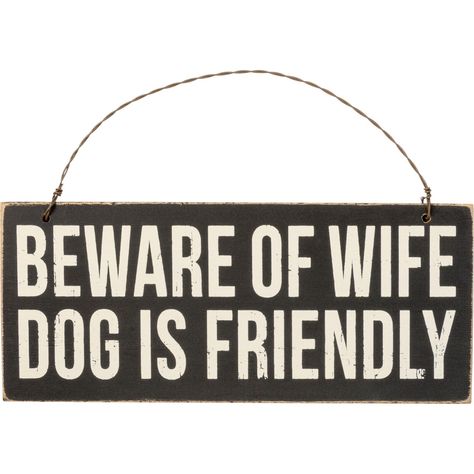 Ornament - Beware Of Wife Dog Is Friendly - funny door sign primitives by Kathy Funny Door Signs, Wooden Backdrops, Graphic Wall, Primitives By Kathy, Wooden Ornament, Twisted Wire, Dog Signs, Gifts For Dog Owners, Box Signs