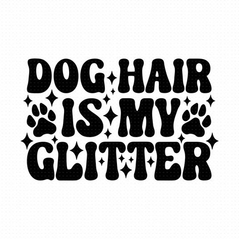 Hair Svg, Dog Lover Quotes, Hair Glitter, Dog Groomer, Cricut Projects Beginner, Cute Shirt Designs, Dog Items, Shirt Print Design, Cricut Craft Room