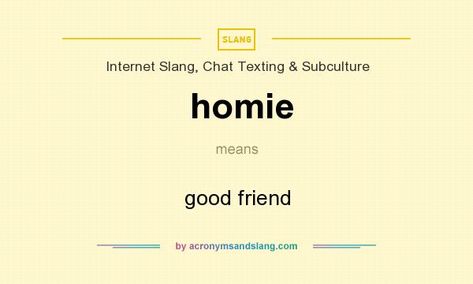 The Internet Slang, Chat Texting & Subculture Acronym /Abbreviation/Slang  homie means good friend by AcronymAndSlang.com Emo Meaning, Definition Of, Internet Slang, Flirt Text Messages, Flirting Messages, Slang Words, Flirting Quotes For Her, Flirting Texts, Text For Him