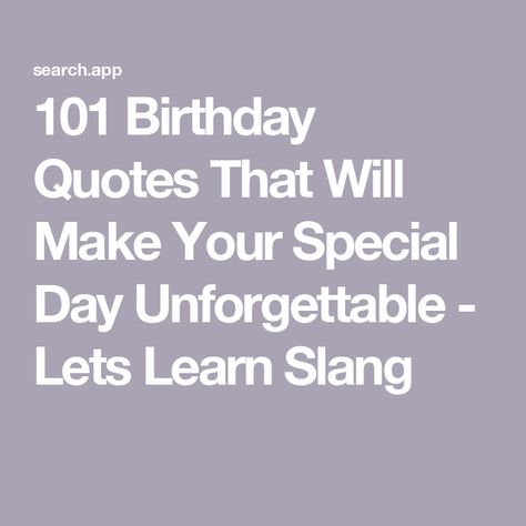 101 Birthday Quotes That Will Make Your Special Day Unforgettable - Lets Learn Slang Birthday Quote, Birthday Quotes For Me, Birthday Poems, Sayings And Phrases, Slang Words, Rhyming Words, Very Happy Birthday, Stay Young, Happy Birthday Quotes