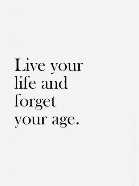 Live Your Life Forget Your Age Bold, inspirational, free spirit. Number Quotes, Mel Robbins, Graduation Cap, Live Your Life, Encouragement Quotes, Note To Self, Beautiful Quotes, The Words, Great Quotes