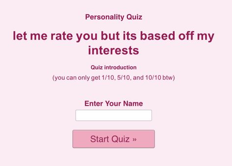 (you can only get 1/10, 5/10, and 10/10 btw) She’s A 10 But Question, Hes A 10 But Question, Let Me Rate You, Hes A 10 But, She's A 10 But, He Needs Me, Rate Me, My Interests, Heathers The Musical