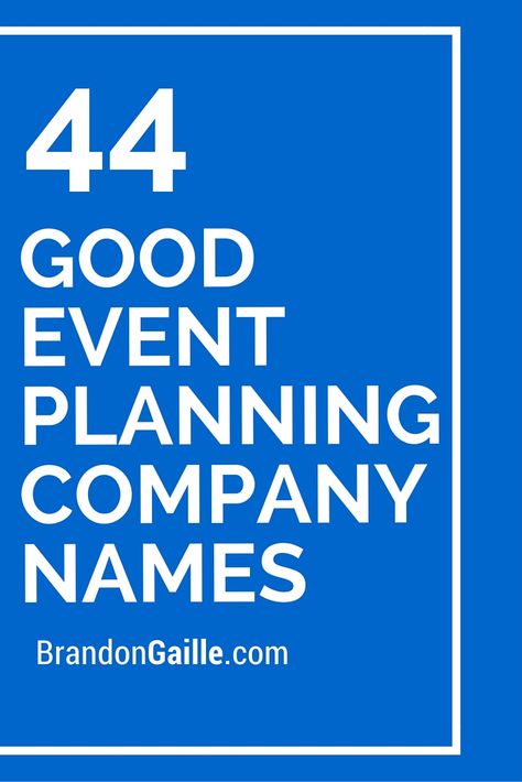 44 Good Event Planning Company Names Wedding Planner Business Names, Events Planning Logo, Names For Event Planning Business, Party Planner Names Ideas, Event Management Names Ideas, Event Planner Business Name Ideas, Wedding Planner Names Ideas, Event Planning Names Ideas, Event Planning Business Names Ideas