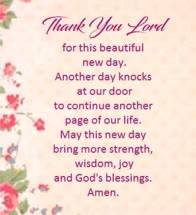 You woke us Lord to this new day to continue on with another page in our lives. Thank You God! We pray for strength, wisdom, joy & for Your blessings for us, our families & loved ones & for those who desperately needs them, especially those affected by this continuous rain. In Jesus’ mighty name we pray. Amen. 🙏🏼 God's Miracles Quotes, Thank You Quotes Gratitude, Sunshine Pictures, Prayer Of Thanks, Prayers Of Gratitude, Prayers Of Encouragement, Happy Birthday Love Quotes, Good Morning Inspiration, Day Pictures