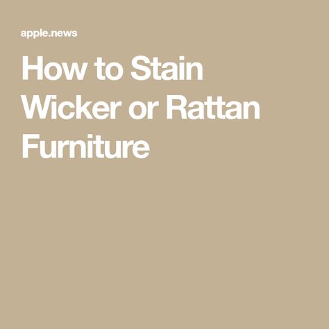 Stained Rattan Furniture, Refinish Rattan Furniture, How To Refinish Rattan Furniture, How To Stain Wicker Furniture, Cleaning Rattan Furniture, Sanding Furniture Tips Wicker, Staining Wicker Furniture, How To Fix Rattan Chair, Old Wicker Chairs