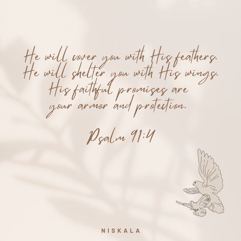 He will cover you with his feathers. He will shelter you with his wings. His faithful promises are your armor and protection. Psalm 91:4  #bible #bibleverseoftheday #biblelovenotes #biblequotes #quotes #motivationalquotesforlife #quotesoftheday #quotesaboutlife #quotesdaily Psalm 91:4, Illustrated Faith Bible, Psalm 91 4, Quotes Bible, Bible Love, Faith Bible, Psalm 91, Illustrated Faith, You Promised