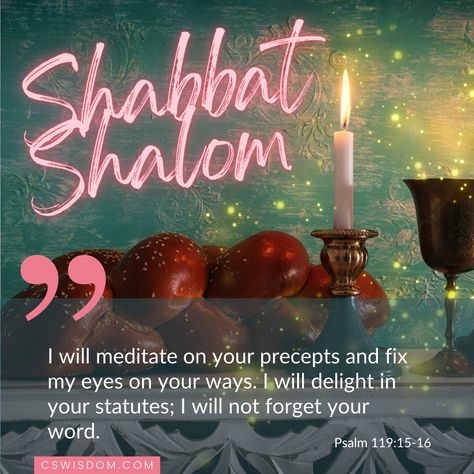 Shabbat Shalom – I Delight in Your Statues – Psalm 119:15-16 Shabbat Shalom Images Beautiful, Shabbat Shalom Images, Sabbath Rest, Hebrew Roots, Happy Sabbath, Sabbath Day, Shabbat Shalom, Psalm 119, Your Word