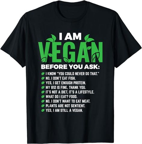 Amazon.com: I Am Vegan Before You Ask Veganism Vegetarian Vegan T-Shirt : Clothing, Shoes & Jewelry Vegetarian Quotes, Vegan Activism, Vegetarian Gifts, Vegetable Diet, Vegan Design, Vegan Clothing, Sarcastic Humor, Vegan Vegetarian, Branded T Shirts