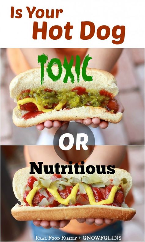 Is Your Hot Dog TOXIC or Nutritious? Check out these compared hot dog ingredients to see how easy it is to make a healthy choice, and how easy it is to make a TOXIC choice. #realfood #eatclean