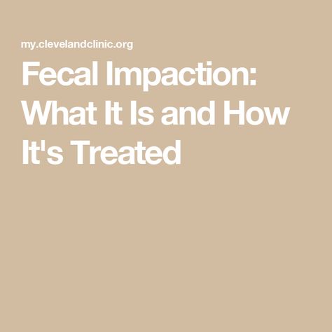 Fecal Impaction: What It Is and How It's Treated Fecal Impaction, Calcium Channel Blockers, Chronic Constipation, Stuck Inside, Cleveland Clinic, Large Intestine, Stomach Ache, Neurological Disorders, Abdominal Pain