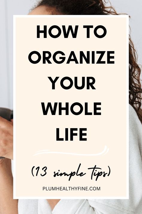 how to organize your whole life How To Be An Organized Person, How To Reorganize Your Life, Ways To Be Organized, How To Get More Organized, Ways To Be More Organized, How To Be More Clean, How To Make Life Easier, Getting Organized Life, How To Become More Organized