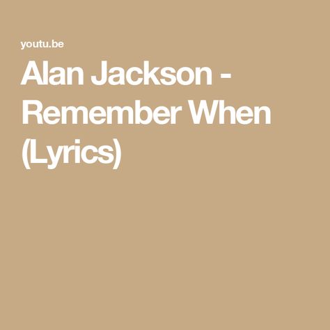 Alan Jackson - Remember When (Lyrics) Alan Jackson Remember When, Alan Jackson Lyrics, Alan Jackson, Lyrics Quotes, Remember When, Lyric Quotes, Songs, Quotes, Music