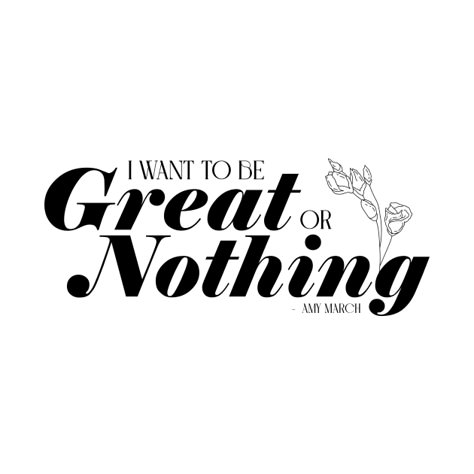 Check out this awesome 'Little+Women+quote+-+I+want+to+be+great+or+nothing+-+Amy' design on @TeePublic! I Want To Be Great Or Nothing, Movies Quotes Aesthetic, Rory Core, Little Women Quotes, Women Quote, Board Inspiration, Vision Board Inspiration, Little Women, Music Humor