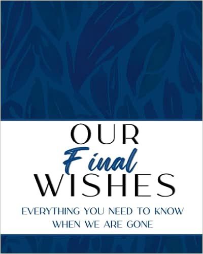 Amazon.com: Our Final Wishes Planner: Everything You Need to Know When We Are Gone: Sanity Publishing: Books Final Wishes Planner, Final Wishes, Financial Information, Medical Information, Tv Episodes, Prime Video, Amazon Books, Kindle Reading, Kindle Books