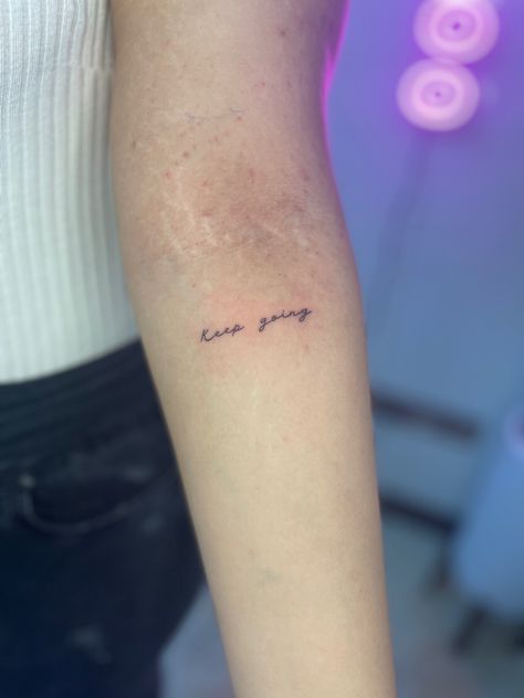 Keep On Going Tattoo, Keep On Keeping On Tattoo, Just Be Tattoo, Keep Going Tattoos For Women, Keep Going Tattoos, Keep Going Tattoo, Go Tattoo, Cursive Tattoos, Classy Tattoos