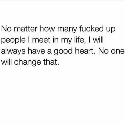 Never Change Yourself For Anyone, Maternal Narcissism, Good Heart, Stay True, Be True To Yourself, True Words, In My Life, Real Talk, Memes Quotes