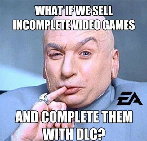 video game humor. sell incomplete games and complete them with dlc. mwahaha Trucking Humor, Video Game Humor, Vacation Meme, Gaming Humor, Dr Evil, Truck Memes, One Million Dollars, Austin Powers, Car Memes