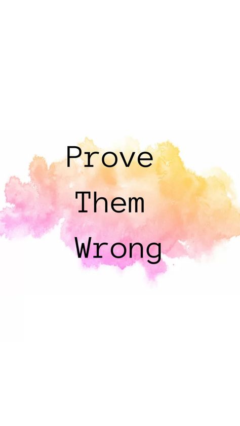 Prove Them Wrong Wallpaper, Prove Them Wrong, Quote Wallpaper, Watercolor Wallpaper, Back To, Life Blogs, Inspiration Quotes, Quotable Quotes, Wallpaper Quotes