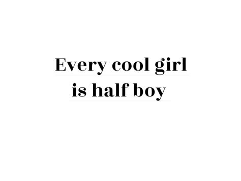 Every Cool Girl is half boy Quote about being boyish Quotes About Being Cool, Boyish Quotes, Sassy Quotes For Instagram, Boyish Girl, Cute Quotes For Instagram, Semi Colon, Word Quotes, Twitter Header Pictures, One Word Quotes