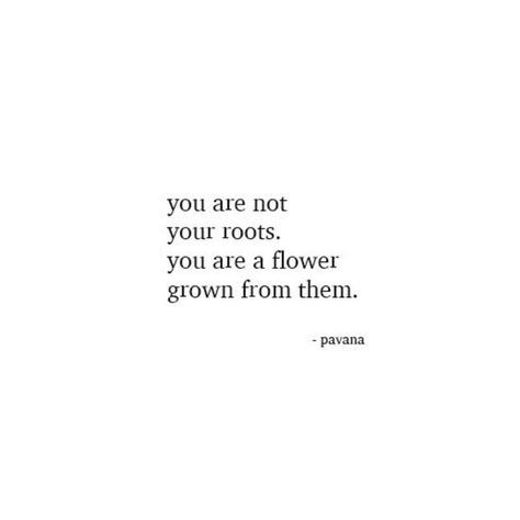 Growing Tattoo Ideas, Flower Quotes Life, Roots Quotes, Growing Tattoo, Gardeners Cottage, Raven Reyes, Bloom Quotes, Flowers Quotes, You're My Favorite