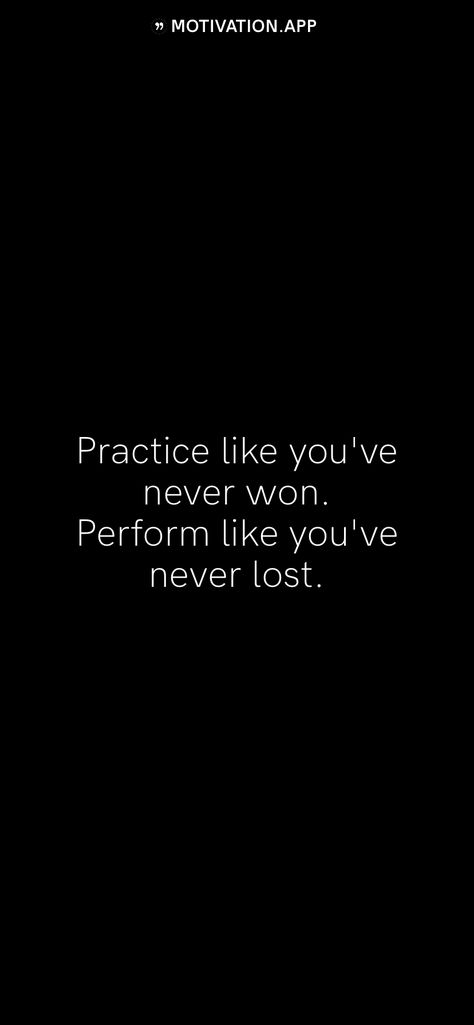 Practice Like You've Never Won Perform, Train Like You Never Win, You've Lost Again And Again, Practice Motivation, Lost Motivation, Winning Quotes, Self Respect Quotes, Motivation App, Man Up Quotes