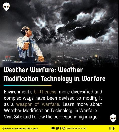 Environment's brittleness, more diversified and complex ways have been devised to modify it as a weapon of warfare. Learn more about Weather Modification Technology in Warfare. Learn more visit site and follow the corresponding image. . . _________________________________ 𝐅 𝐎 𝐋 𝐋 𝐎 𝐖 @unrevealedfiles 𝐟𝐨𝐫 𝐦𝐨𝐫𝐞 𝐟𝐚𝐬𝐜𝐢𝐧𝐚𝐭𝐢𝐧𝐠 𝐬𝐜𝐢𝐞𝐧𝐜𝐞 𝐚𝐧𝐝 𝐭𝐞𝐜𝐡𝐧𝐨𝐥𝐨𝐠𝐲 _________________________________ . . . Futuristic Warfare, Weather Modification, Arctic Warfare, Nuclear Warfare, The Ministry Of Ungentlemanly Warfare, Arctic Warfare Magnum, Modern Warfare, Science And Technology, Technology