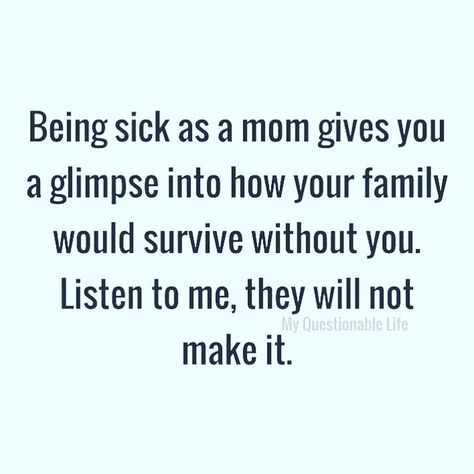 sick mom Mom Is Sick Humor, When Moms Get Sick Humor, Mom Sick Quotes Funny, Being A Mom While Sick Quotes, When Men Are Sick Humor, Mom Is Sick Quotes, When Mom Is Sick Humor, Mom Sick Meme Funny, Sick Mom Quotes Humor