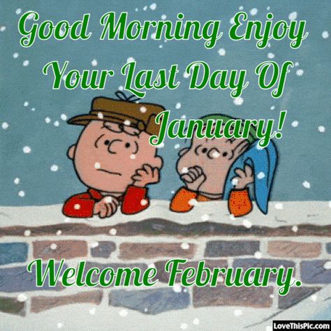 Good Morning Enjoy Your Last Day Of January Good Morning January New Years, Last Day Of January 31 Quotes, Last Day Of January Quotes, Hello February Snoopy, Goodbye January Hello February, Hello March Images, Hello March Quotes, Goodbye January, Quotes Goodbye