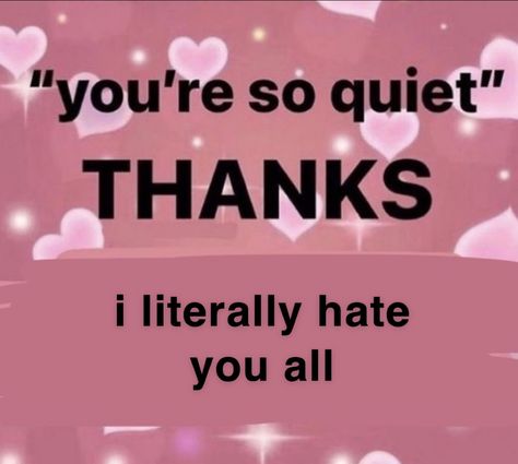 I Hate This World, You're So Quiet, I Hate U, Pinterest Memes, My Class, Facebook Memes, Cute Memes, Coping Mechanisms, Fb Memes