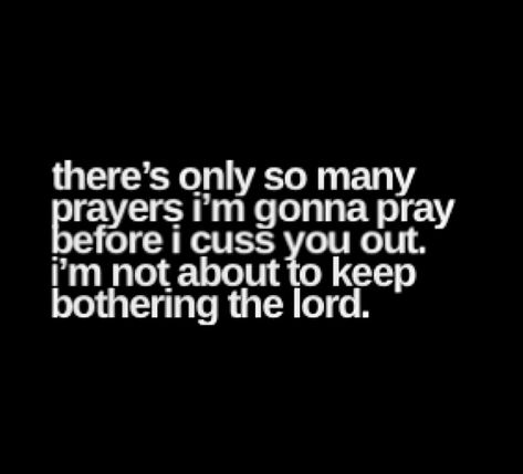 Bothered Quotes, Cussing Quote, Bother Quotes, Pray Quotes, Just Love, Humor, Funny, Quotes, Humour