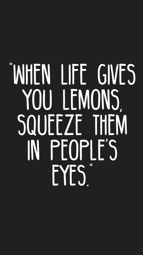 Quirky Motivational Quotes, Short Quirky Quotes, Quirky Quotes Funny, Lemon Quotes, Eyes Quotes, Shirt Images, Board Sayings, Message Board Quotes, Sublimation Gifts