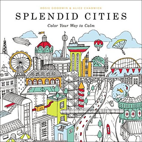 Splendid Cities: Color Your Way to Calm: Rosie Goodwin, Alice Chadwick: 9780316265812: Amazon.com: Books Dream City Drawing, City Drawing, Dream City, Zentangle Art, Colouring Books, Art Plastique, Adult Coloring Books, Adult Coloring Pages, Adult Coloring