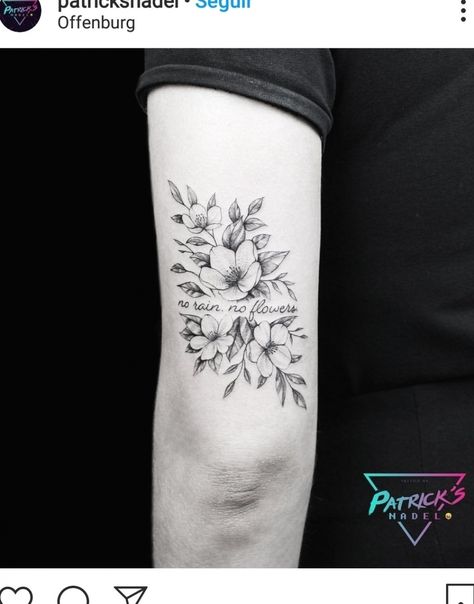 Flower Around Words Tattoo, Inspirational Flower Tattoos, Flowers Around Writing Tattoo, Word Tattoo With Flowers Around It, Words Surrounded By Flowers Tattoo, Song Lyric Tattoos With Flowers, Perfectly Imperfect Flower Tattoo, Have You Ever Seen The Rain Tattoo, No Rain No Flowers Tattoo Back Of Arm