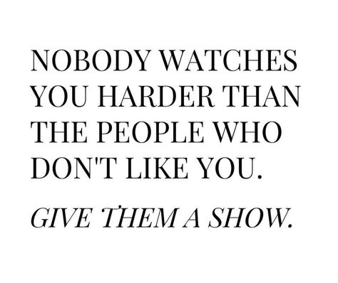 Nobody watches you harder than the people who don’t like you. Give them a show. | Motivational Quote Widget Wallpaper, Meant To Be Quotes, Hard Quotes, Really Deep Quotes, Deep Quotes, Life Lesson Quotes, Daily Inspiration Quotes, Reminder Quotes, Powerful Quotes