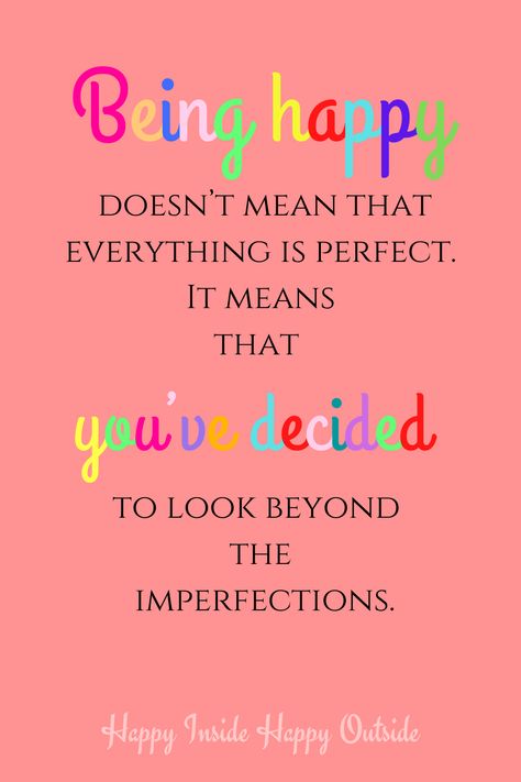 Today I Choose To Be Happy, Happiness Comes From Within Quotes, Choose Happy Quotes, I Choose Happiness Quotes, Choose Happiness Quotes, I Choose To Be Happy, Happy Thoughts Quotes, Love The Journey, Perfect Sayings