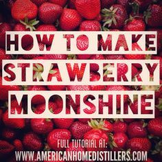 Strawberry Moonshine is a great beginners recipe. It's a big step up from sugar shine but isn't as complicated as crafting an all grain mash. Strawberry Moonshine Recipe, Moonshine Cherries, Moonshine Mash Recipe, Strawberry Moonshine, Homemade Booze, Homemade Moonshine, How To Make Moonshine, Moonshine Recipe, Raspberry Cocktail