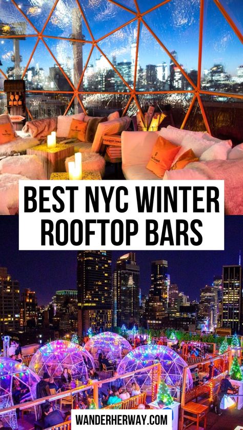 Winter Rooftop Bars Nyc, Coolest Nyc Restaurants, Nyc Winter Food, Nyc Rooftop Restaurant, New York City Rooftop Bars, Bars In New York City, Places To Go For Your Birthday In Nyc, New York For New Years, New York Winter Vacation