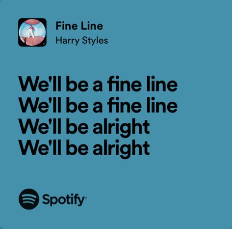 fine line - harry styles Lyrics Aesthetic Harry Styles, Harry Styles Songs Lyrics, Harry Styles Fine Line Lyrics, Harry Styles Song Quotes, Harry Styles Lyrics Aesthetic, Fine Line Aesthetic, Harry J Potter, Harry Lyrics, Harry Styles Lyrics