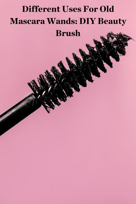 Old Mascara Hacks, How To Clean Old Mascara Tube, What To Do With Old Mascara Tubes, How To Clean Mascara Tube, Wands Diy, How To Make Eyebrows, Tubing Mascara, Mascara Brush, Beauty Brushes